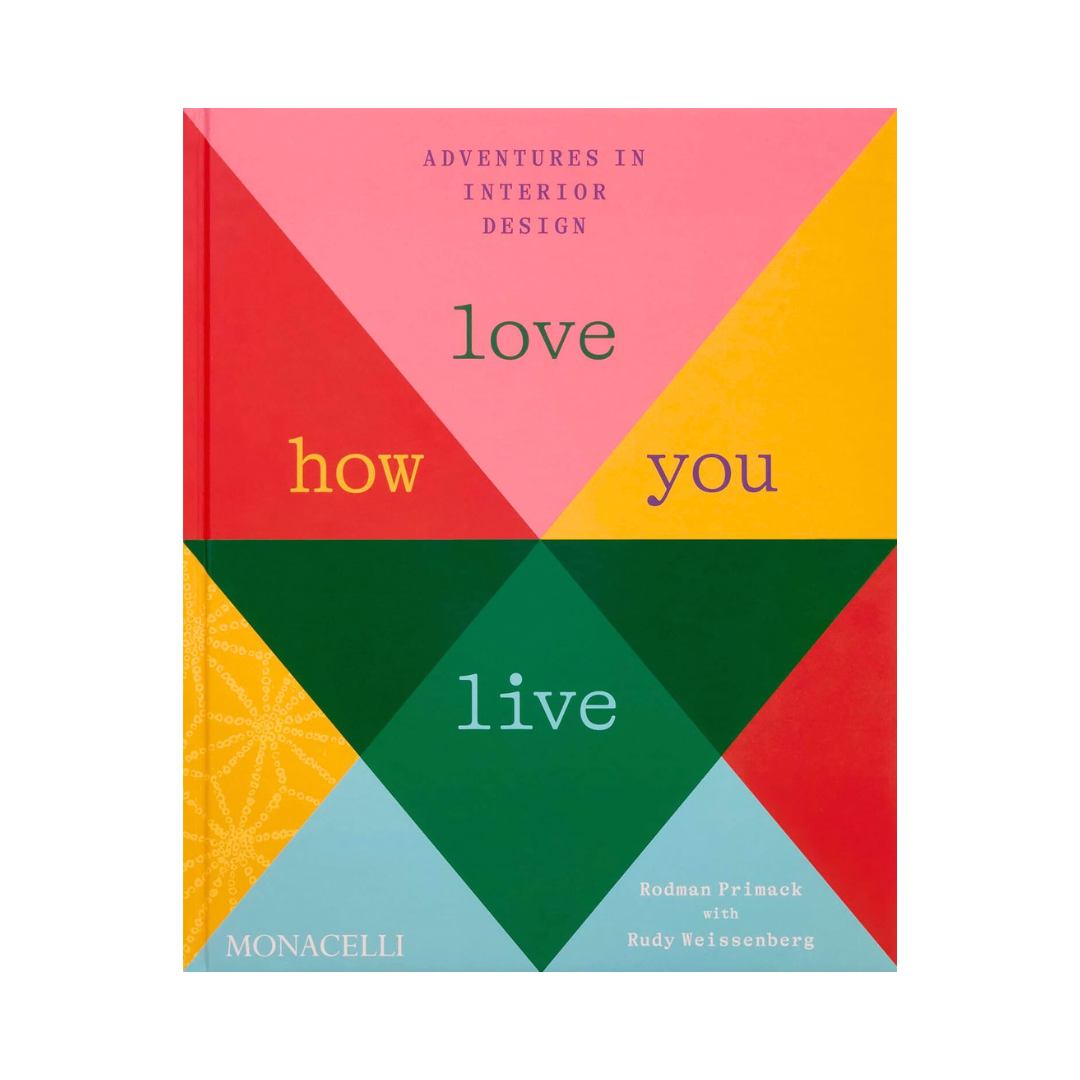 Love How You Live: Adventures in Interior Design