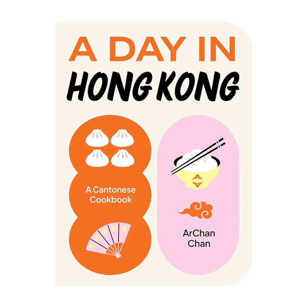 A Day In Hong Kong: A Cantonese Cookbook