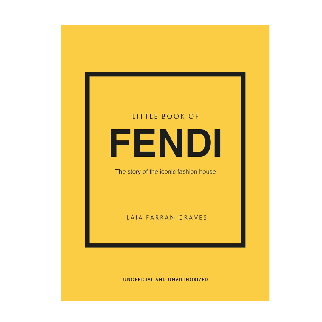 The Little Book of Fendi : The Story Of The Iconic Fashion House