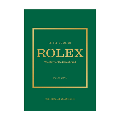 Little Book Of Rolex: The Story Of The Iconic Brand