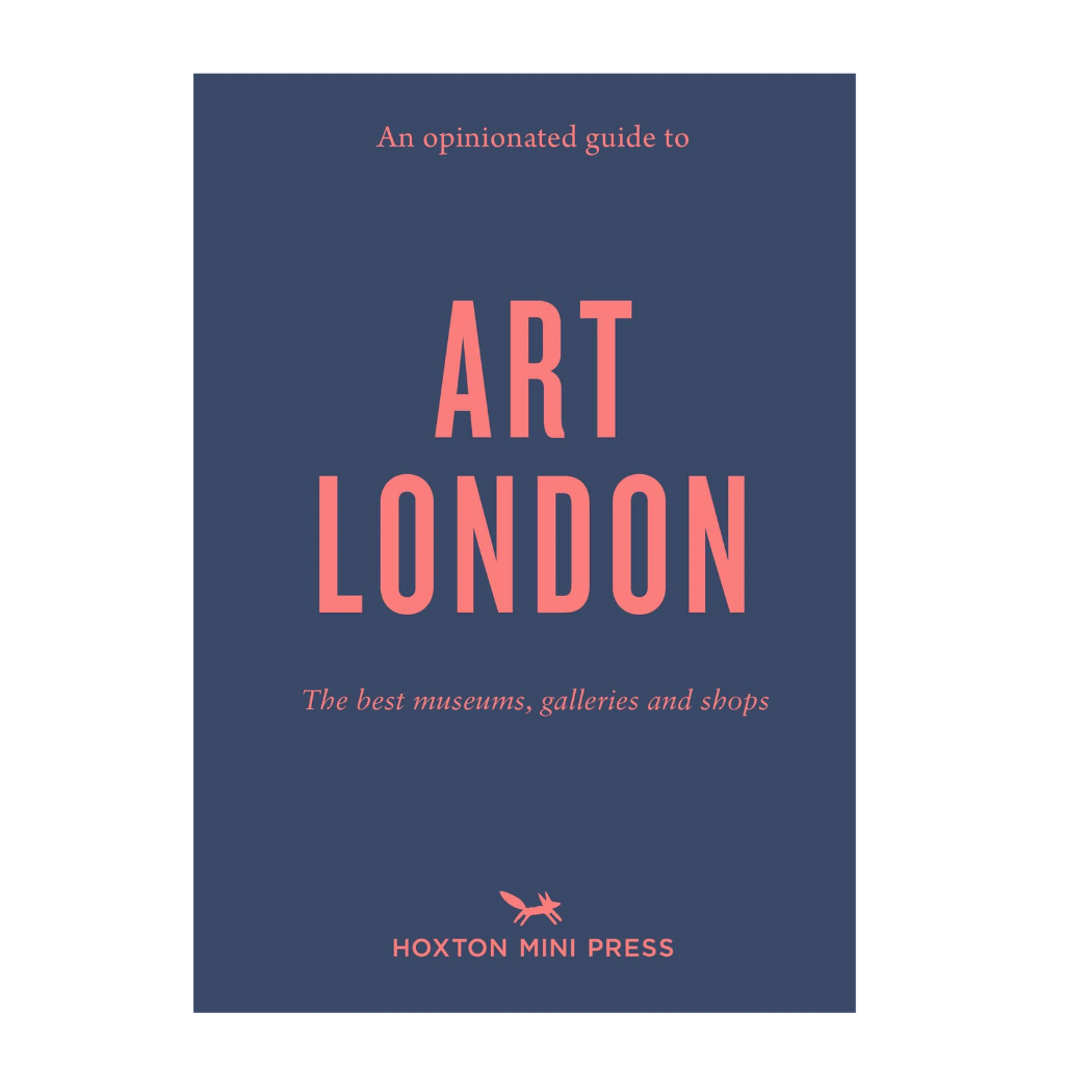 An Opinionated Guide to Art London