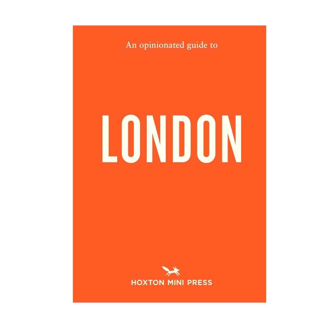 An Opinionated Guide To London